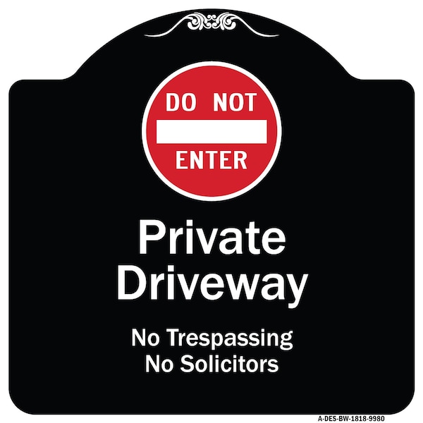 Designer Series-Do Not Enter Private Driveway No Trespassing Or Solicitors Wit, 18" H, BW-1818-9980